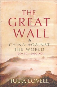 The Great Wall - China Against the World 1000 BC - 2000 AD - Lovell, Julia