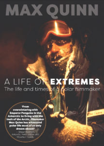 A Life of Extremes: The Life and Times of a Polar Filmmaker - Quinn, Max