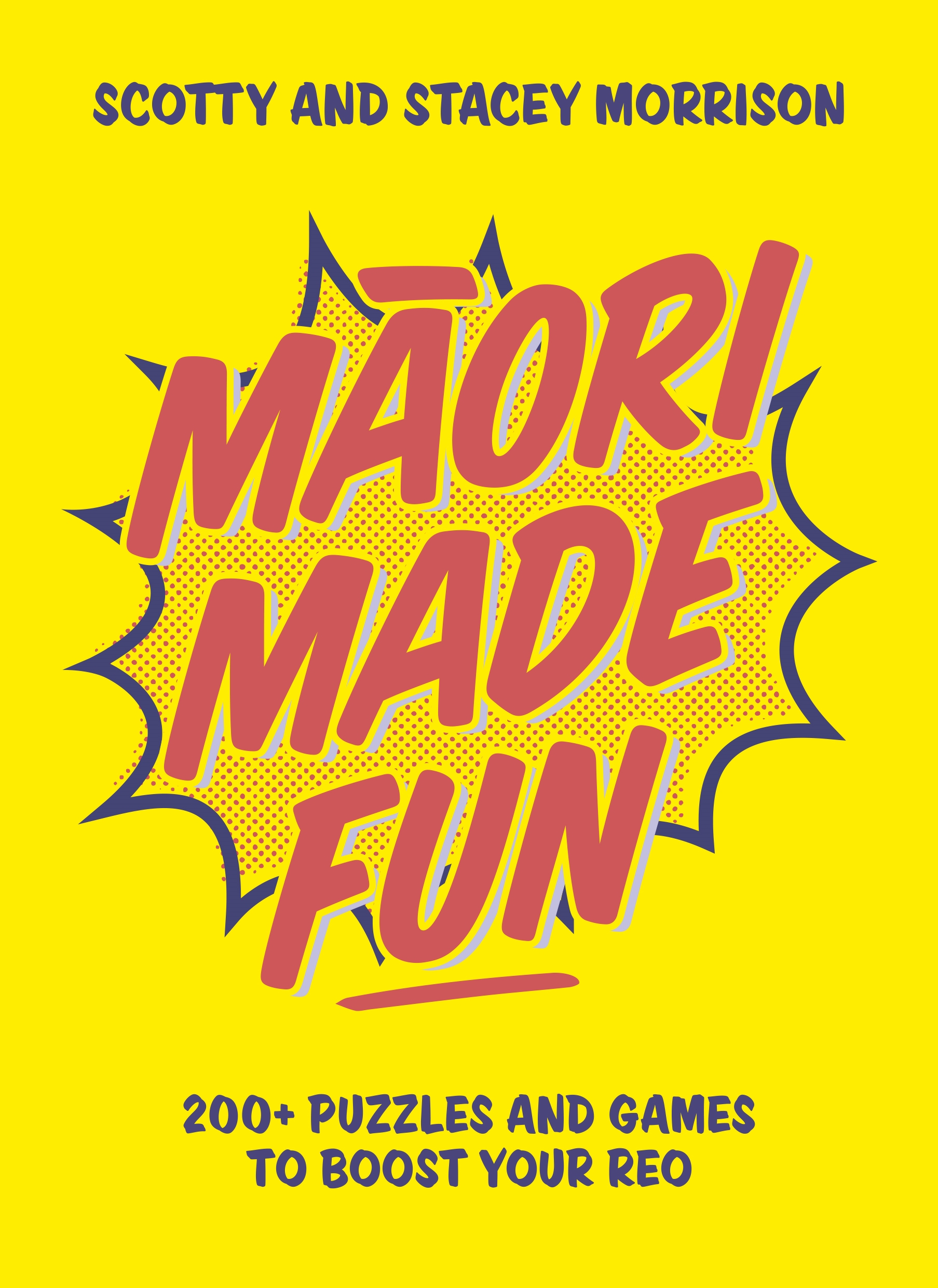 Maori Made Fun - 200+ puzzles and games to boost your reo - Morrison, Scotty