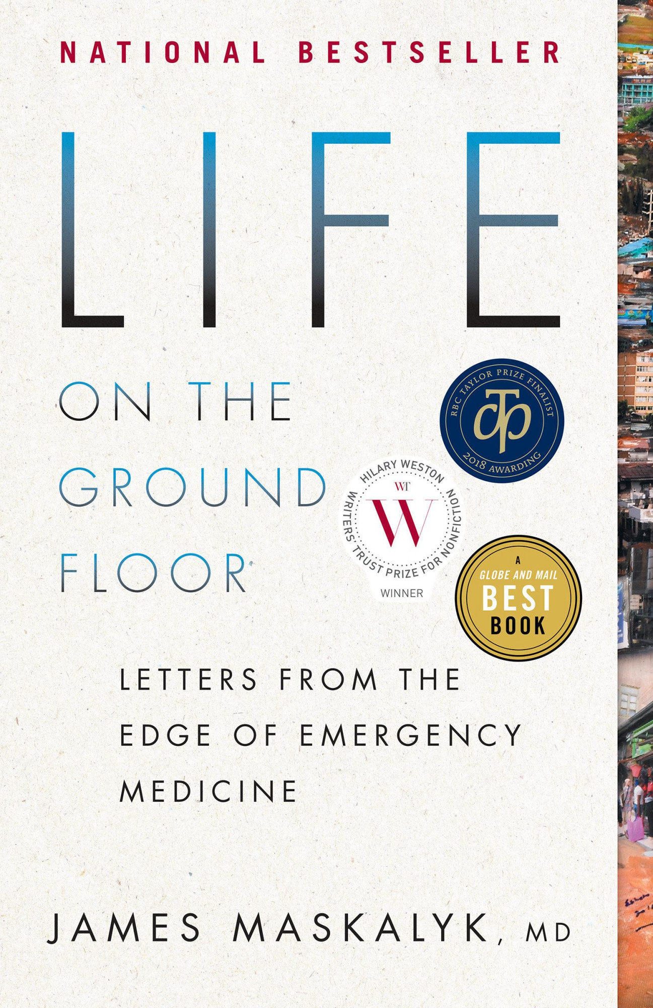 Life On The Ground Floor - Letters from the Edge of Emergency Medicine - Maskalyk, James