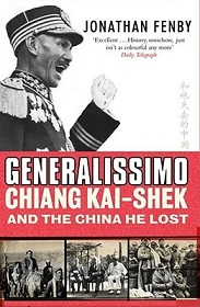 Generalissimo - Chiang Kai-Shek and the China he Lost - Fenby, Jonathan