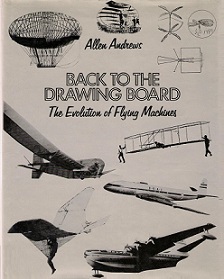 Back to the Drawing Board - The Evolution of Flying Machines - Andrews, Allen