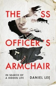 The SS Officer's Armchair - In Search of a Hidden Life - Lee, Daniel