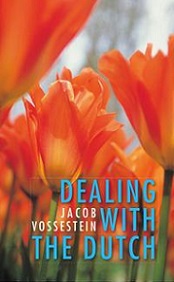 Dealing with the Dutch - The Cultural Context of Business and Work in the Netherlands - Vossestein, Jacob