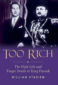 Too Rich - The High Life and Tragic Death of King Farouk - Stadiem, William