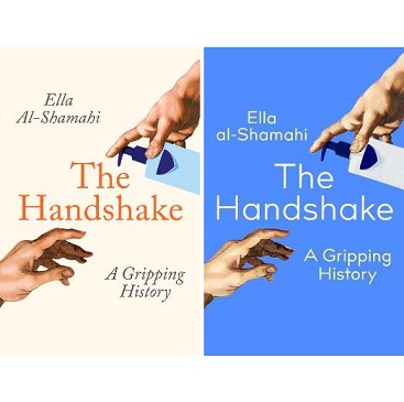 The Handshake - A Gripping History - Al-Shamahi, Ellaq