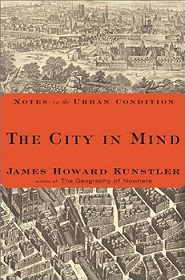 The City in Mind - Notes on the Urban Condition - Kunstler, James Howard