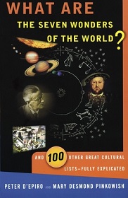 What are the Seven Wonders of the World? And 100 Other Great Cultural Lists - Fully Explicated - D'Epiro, Peter and Pinkowish, Mary Desmond