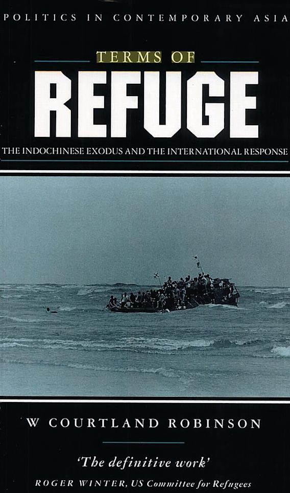 Terms of Refuge - The Indochinese Exodus and the International Response - Politics in Contemporary Asia - Robinson, W. Courtland