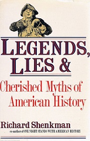 Legends, Lies and Cherished Myths of American History - Shenkman, Richard