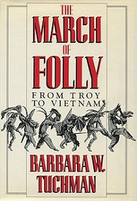 The March of Folly - From Troy to Vietnam - Tuchman, Barbara W.