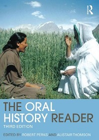 The Oral History Reader - Third Edition - Perks, Robert and Thomson, Alistair (editors)