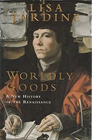 Worldly Goods - A New History of the Renaissance - Jardine, Lisa