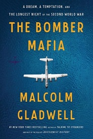 The Bomber Mafia - A Dream, a Temptation, and the Longest Night of the Second World War - Gladwell, Malcolm