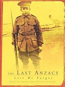 The Last ANZACs - Lest We Forget - Stephens, Tony and Siewert, Steven