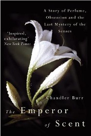 The Emperor of Scent - A Story of Perfume, Obsession and the Last Mystery of the Senses - Burr, Chandler