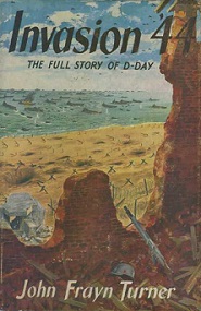 Invasion '44 - The Full Story of D-Day - Turner, John Frayn