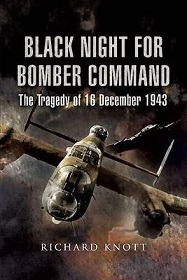 Black Night for Bomber Command - The Tragedy of 16 December 1943 - Knott, Richard