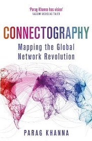 Connectography - Mapping the Global Network Revolution - Khanna, Parag