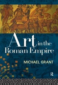 Art in the Roman Empire - Grant, Michael