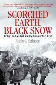 Scorched Earth, Black Snow - Britain and Australia in the Korean War, 1950 - Salmon, Andrew