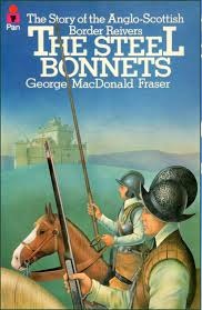 The Steel Bonnets - The Story of the Anglo-Scottish Border Reivers - Fraser, George MacDonald