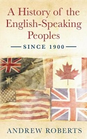 A History of the English-Speaking Peoples - Since 1900 - Roberts, Andrew