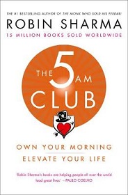 The 5am Club - Own Your Morning - Elevate Your Life - Sharma, Robin