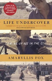 LIfe Undercover - Coming of Age in the CIA - Fox, Amaryllis