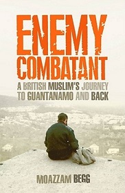 Enemy Combatant - A British Muslim's Journey to Guantanamo and Back - Begg, Moazzam