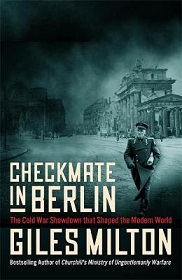 Checkmate in Berlin - The Cold War Showdown that Shaped the Moden World - Milton, GIles