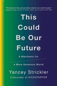 This Could Be Our Future - A Manifesto for a More Generous World - Strickler, Yancey