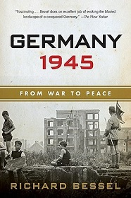 Germany 1945 - From War to Peace - Bessel, Richard