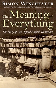 The Meaning of Everything - The Story of the Oxford English Dictionary - Winchester, Simon