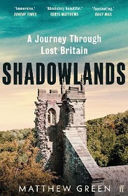 Shadowlands - A Journey Through Lost Britain - Green, Matthew