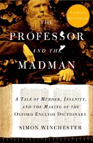 The Professor and the Madman - A Tale of Murder, Insanity and the Making of the Oxford English Dictionary - Winchester, Simon