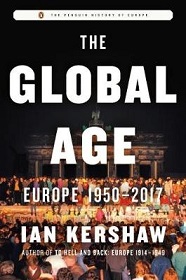 The Global Age - Europe 1950-2017 - The Penguin History of Europe - Kershaw, Ian