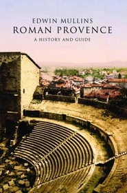 Roman Provence - A History and Guide - Mullins, Edwin