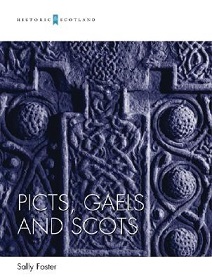 Picts, Gaels and Scots - Historic Scotland - Foster, Sally M