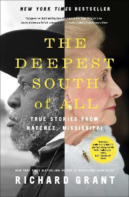 The Deepest South of All - True Stories from Natchez, Mississippi - Grant, Richard