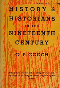 History and Historians in the Nineteenth Century - Gooch, G.P.