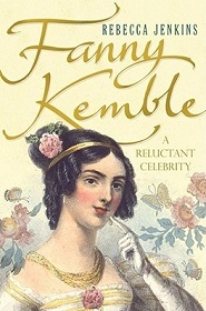 Fanny Kemble - The Reluctant Celebrity - Jenkins, Rebecca