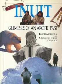 Inuit - Glimpses of an Arctic Past - Morrison, David and Germain, Georges-Hebert