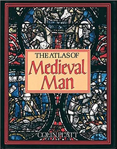 The Atlas of Medieval Man - Platt, Colin