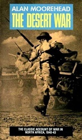The Desert War - The Classic Account of War in North Africa, 1940-1943 - Moorehead, Alan