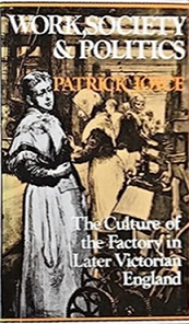 Work, Society and Politics - The Culture of the Factory in Later Victorian England - Joyce, Patrick