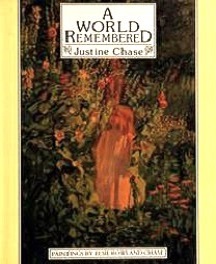 A World Remembered - Chase, Justine amd Chase, Elsie Rowland (paintings) and Hawkwood, John (drawings)