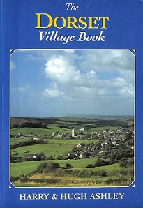 The Dorset Village Book - Ashley, Harry and Ashley, Hugh
