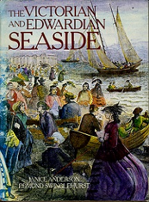 The Victorian and Edwardian Seaside - Anderson, Janice and Swinglehurst, Edmund