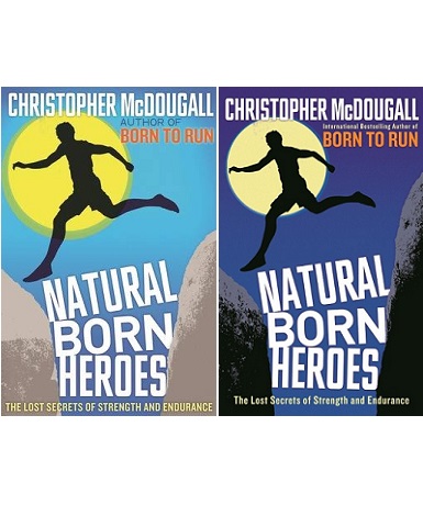 Natural Born Heroes - The Lost Secrets of Strength and Endurance - McDougall, Christopher